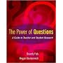 The Power of Questions: A Guide to Teacher and Student Research