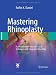 Mastering Rhinoplasty: A Comprehensive Atlas of Surgical Techniques with Integrated Video Clips