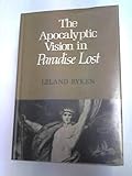 The apocalyptic vision in 'Paradise lost', by Leland Ryken