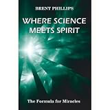 WhereScienceMeetsSpirit:TheFormulaforMiracles