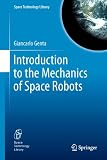 Introduction to the Mechanics of Space Robots (Space Technology Library)