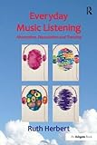 Everyday music listening : absorption, dissociation and trancing