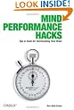 Mind Performance Hacks: Tips & Tools for Overclocking Your Brain
