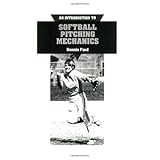 an introduction to softball pitching mechanics including how to throw six different pitches  a basic description