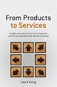 From Products to Services: Insights and experience from companies which have embraced the service economy