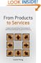 From Products to Services: Insights and experience from companies which have embraced the service economy