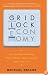 The Gridlock Economy: How Too Much Ownership Wrecks Markets, Stops Innovation, and Costs Lives