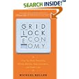 The Gridlock Economy: How Too Much Ownership Wrecks Markets,... by Michael Heller