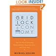 The Gridlock Economy: How Too Much Ownership Wrecks Markets, Stops Innovation, and Costs Lives by  Michael Heller
