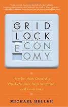 The Gridlock Economy: How Too Much Ownership Wrecks Markets, Stops Innovation, and Costs Lives