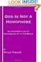 God is not a Homophobe: An unbiased look at Homosexuality in the Bible