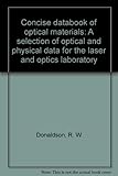 Concise databook of optical materials : a selection of optical and physical data for the laser and optics laboratory