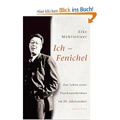 Ich - Fenichel: Das Leben eines Psychoanalytikers im 20. Jahrhundert