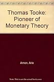 Thomas Tooke : pioneer of monetary theory