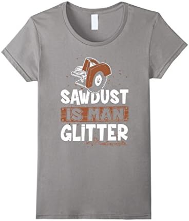 Women's Chainsaw T-shirt , Sawdust is Man Glitter T-shirt , I'm surr Small Slate