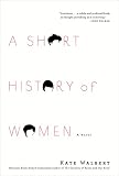 A Short History Of Women : A Novel