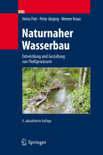 Naturnaher Wasserbau: Entwicklung und Gestaltung von Fließgewässern (German Edition)