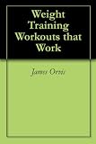 Weight Training Workouts that Work
