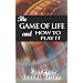 The Game of Life and How to Play It