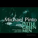 Michael Pinto Little Green Men