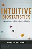 Intuitive Biostatistics: A Nonmathematical Guide to Statistical Thinking by Motulsky, Harvey 2nd (second) Revised & enlarg Edition [Paperback(2010)]
