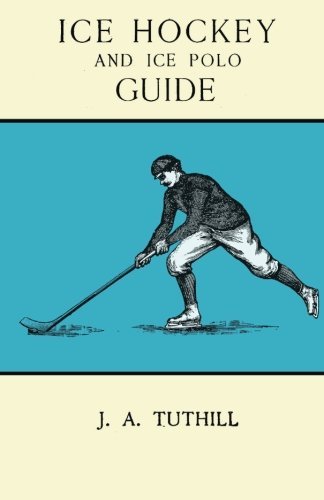 Ice Hockey and Ice Polo Guide: Containing a Complete Record of the Season of 1896-97, with Amended Playing Rules of the Amateur Hockey League of New ... England Skating Association Ice Polo League