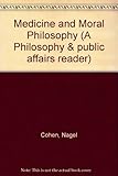 Medicine and moral philosophy : a philosophy & public affairs reader