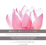 Mind Whispering: A New Map to Freedom from Self-Defeating Emotional Habits | Tara Bennett-Goleman