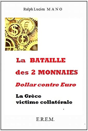 La bataille des 2 monnaies: Dollar contre Euro. La Grèce, victime collatérale. La bataille des 2 monnaies: Dollar contre Euro. La Grèce, victime collatérale.