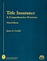 Title Insurance, Third Edition: A Comprehensive Overview