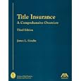 Title Insurance, Third Edition: A Comprehensive Overview by James L. Gosdin