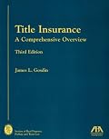 Title Insurance, Third Edition: A Comprehensive Overview