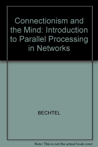 Connectionism and the Mind: Introduction to Parallel Processing in Networks