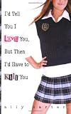 I'd Tell You I Love You, But Then I'd Have to Kill You (Gallagher Girls) by Carter, Ally (March 20, 2007) Paperback