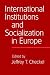 International Institutions and Socialization in Europe: An International Organization Reader (International Organization): An International Organization Reader (International Organization)