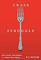 Crass stuggle : glitz, greed, and gluttony in a wanna-have world