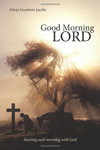 Good Morning Lord: Starting Each Morning with God