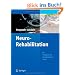 NeuroRehabilitation: Ein Praxisbuch f�r interdisziplin�re Teams