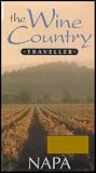 The Wine Country Traveller: Napa Valley (Story of Its History, Recreation, Fine Dining and Lifestyle)