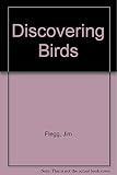 Discovering birds : a guide to over 250 British and European species : identification habitats, behaviour