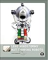 LEGO MINDSTORMS NXT Thinking Robots: Build a Rubik's Cube Solver and a Tic-Tac-Toe Playing Robot!