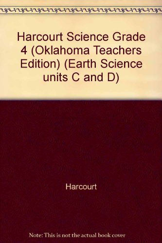 Harcourt Science Grade 4 (Oklahoma Teachers Edition) (Earth Science units C and D) by Harcourt (2006-01-01) Spiral-bound
