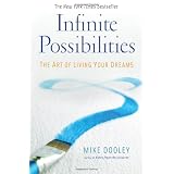 Infinite Possibilities: The Art of Living Your Dreams