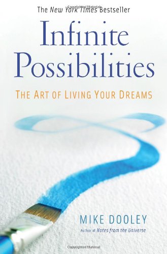 Infinite Possibilities: The Art of Living your Dreams