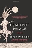 Crackpot Palace: Stories Image of Crackpot Palace: Stories
