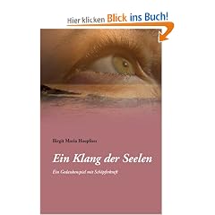 Ein Klang der Seelen - Ein Gedankenspiel mit Sch�pferkraft: ein Roman �ber die Liebe, Spiritualit�t und Heilung