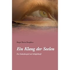 Ein Klang der Seelen - Ein Gedankenspiel mit Sch�pferkraft: ein Roman �ber die Liebe, Spiritualit�t und Heilung