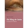 Ein Klang der Seelen - Ein Gedankenspiel mit Sch�pferkraft: ein Roman �ber die Liebe, Spiritualit�t und Heilung