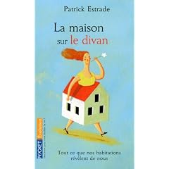 La maison sur le divan : Tout ce que nos habitations r�v�lent de nous