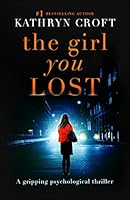 The Girl You Lost: A gripping psychological thriller